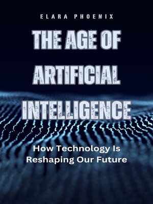 cover image of The Age of Artificial Intelligence